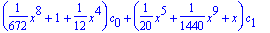 (1/672*x^8+1+1/12*x^4)*c[0]+(1/20*x^5+1/1440*x^9+x)*c[1]